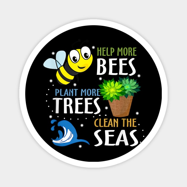 Help More Bees Plant More Trees Clean Seas Earth Day Magnet by Rojio